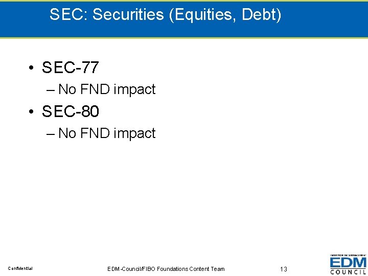 SEC: Securities (Equities, Debt) • SEC-77 – No FND impact • SEC-80 – No