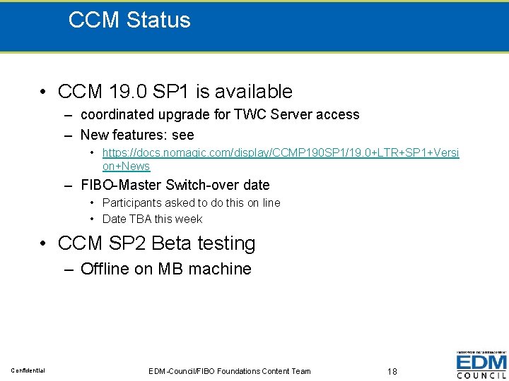 CCM Status • CCM 19. 0 SP 1 is available – coordinated upgrade for