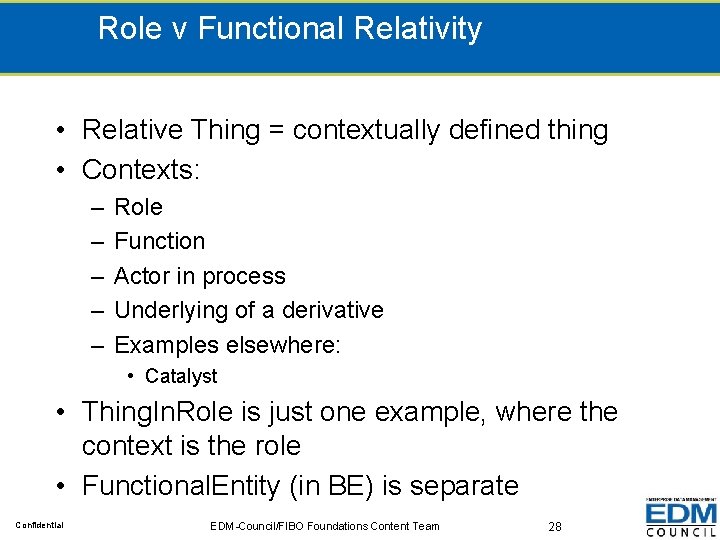 Role v Functional Relativity • Relative Thing = contextually defined thing • Contexts: –