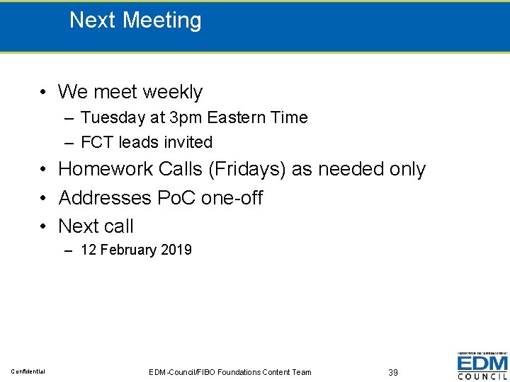 Next Meeting • We meet weekly – Tuesday at 3 pm Eastern Time –
