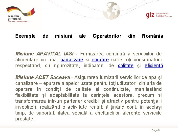Exemple de misiuni ale Operatorilor din România Misiune APAVITAL IASI - Furnizarea continuă a