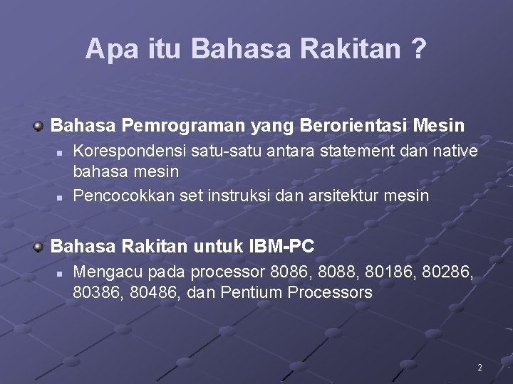 Apa itu Bahasa Rakitan ? Bahasa Pemrograman yang Berorientasi Mesin n n Korespondensi satu-satu