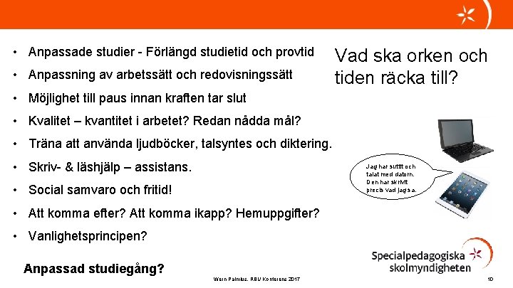  • Anpassade studier - Förlängd studietid och provtid • Anpassning av arbetssätt och