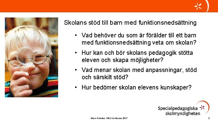 Skolans stöd till barn med funktionsnedsättning • Vad behöver du som är förälder till