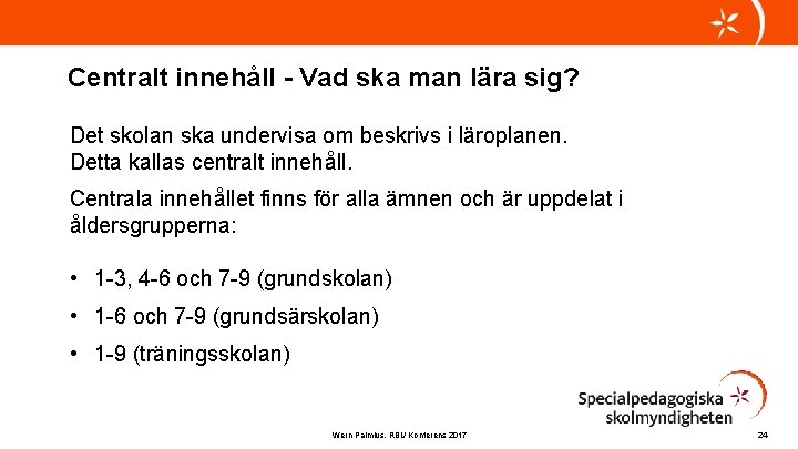 Centralt innehåll - Vad ska man lära sig? Det skolan ska undervisa om beskrivs