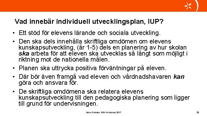 Vad innebär individuell utvecklingsplan, IUP? • Ett stöd för elevens lärande och sociala utveckling.