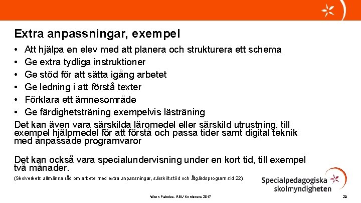 Extra anpassningar, exempel • Att hjälpa en elev med att planera och strukturera ett