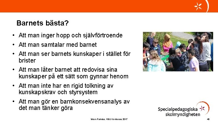 Barnets bästa? • Att man inger hopp och självförtroende • Att man samtalar med