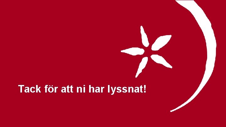 Tack för att ni har lyssnat! 