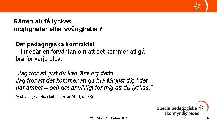 Rätten att få lyckas – möjligheter eller svårigheter? Det pedagogiska kontraktet - innebär en