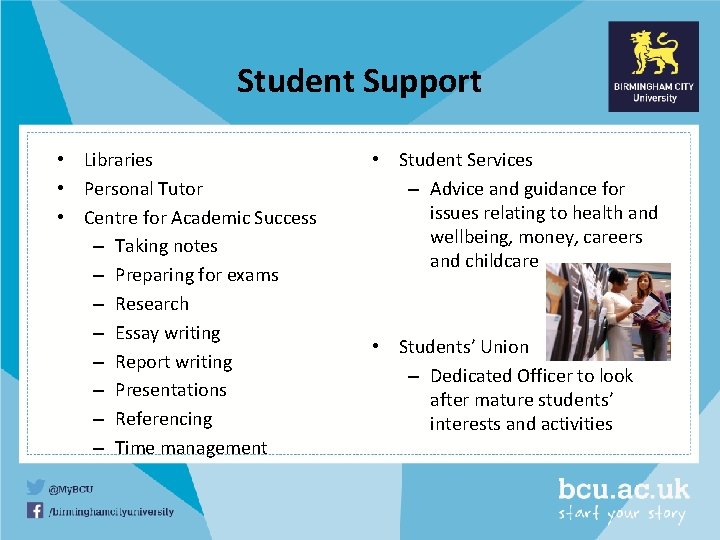 Student Support • Libraries • Personal Tutor • Centre for Academic Success – Taking