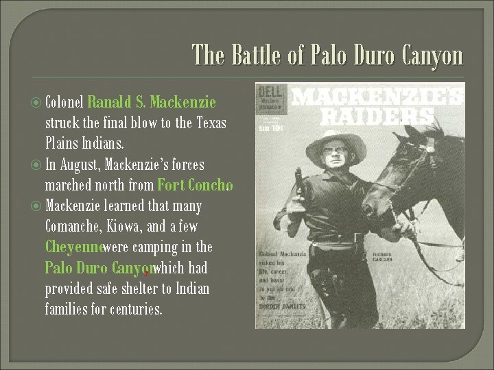 The Battle of Palo Duro Canyon Colonel Ranald S. Mackenzie struck the final blow