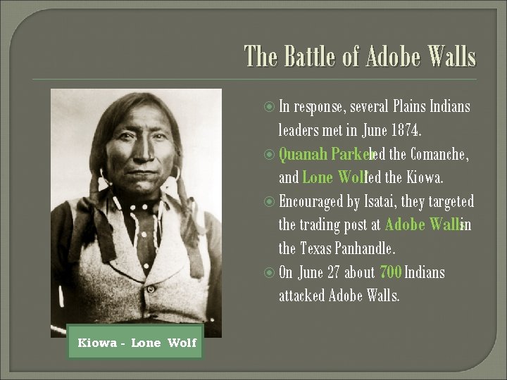 The Battle of Adobe Walls In response, several Plains Indians leaders met in June
