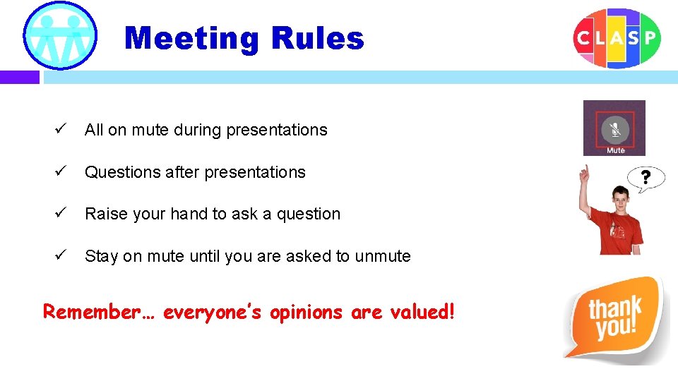 Meeting Rules ü All on mute during presentations ü Questions after presentations ü Raise