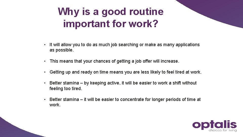Why is a good routine important for work? • It will allow you to