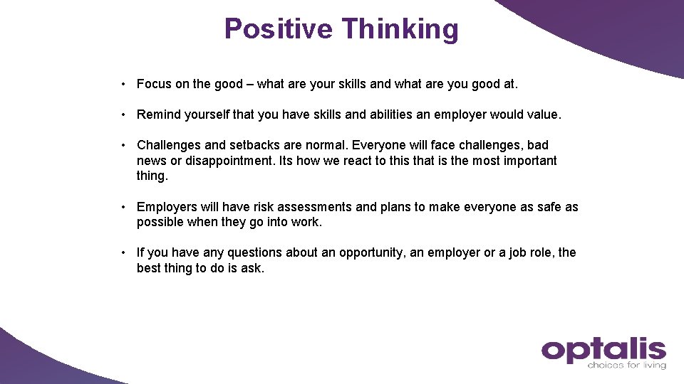 Positive Thinking • Focus on the good – what are your skills and what