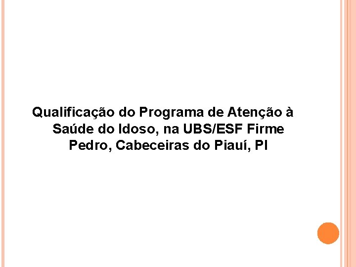 Qualificação do Programa de Atenção à Saúde do Idoso, na UBS/ESF Firme Pedro, Cabeceiras