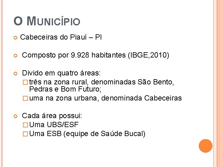 O MUNICÍPIO Cabeceiras do Piauí – PI Composto por 9. 928 habitantes (IBGE, 2010)