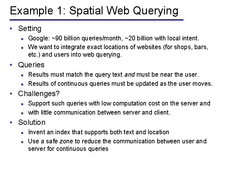 Example 1: Spatial Web Querying • Setting n n Google: ~90 billion queries/month, ~20