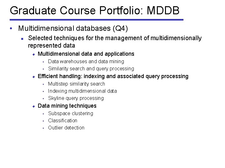 Graduate Course Portfolio: MDDB • Multidimensional databases (Q 4) n Selected techniques for the