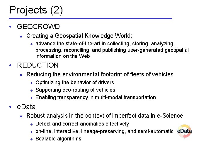 Projects (2) • GEOCROWD n Creating a Geospatial Knowledge World: u advance the state-of-the-art