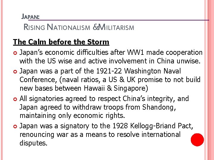 JAPAN: RISING NATIONALISM &MILITARISM The Calm before the Storm Japan’s economic difficulties after WW