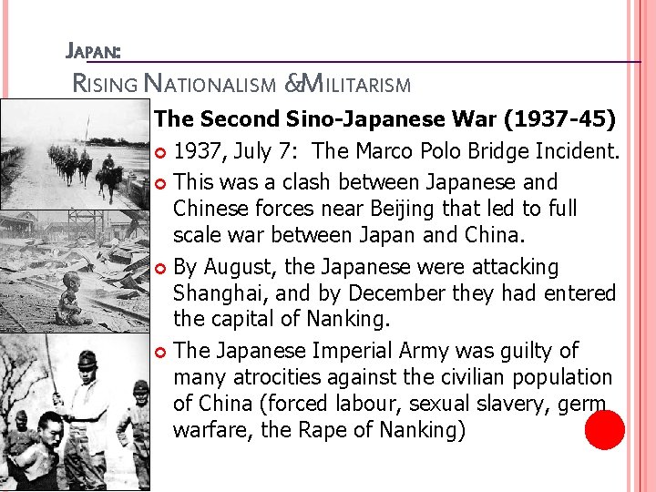 JAPAN: RISING NATIONALISM &MILITARISM The Second Sino-Japanese War (1937 -45) 1937, July 7: The