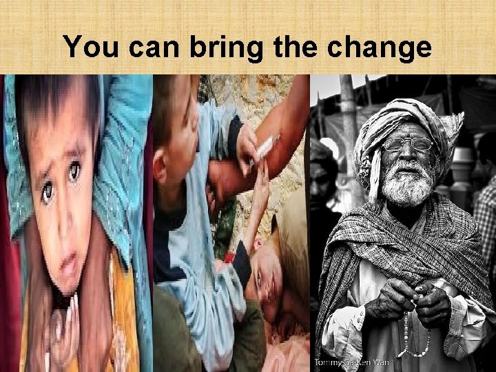 You can bring the change 
