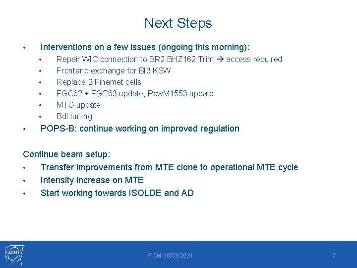 Next Steps • Interventions on a few issues (ongoing this morning): • • Repair