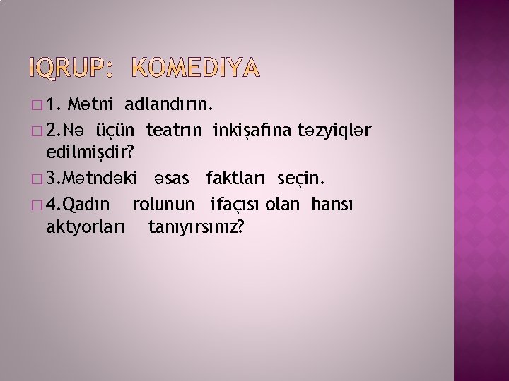 � 1. Mətni adlandırın. � 2. Nə üçün teatrın inkişafına təzyiqlər edilmişdir? � 3.