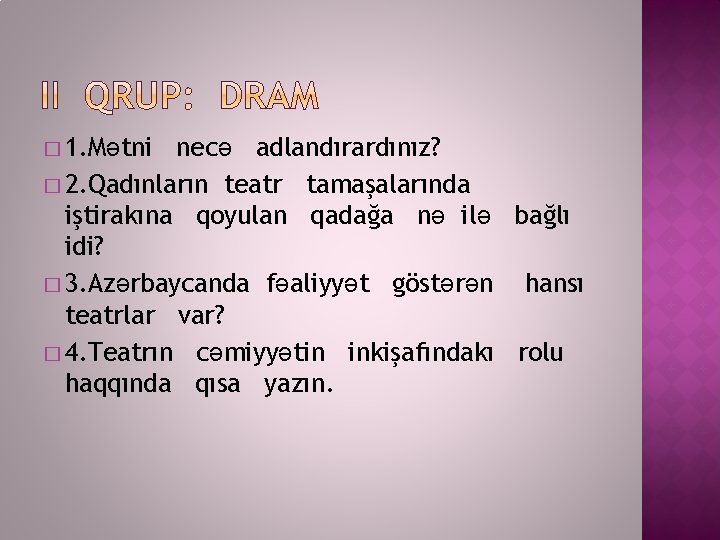 � 1. Mətni necə adlandırardınız? � 2. Qadınların teatr tamaşalarında iştirakına qoyulan qadağa nə