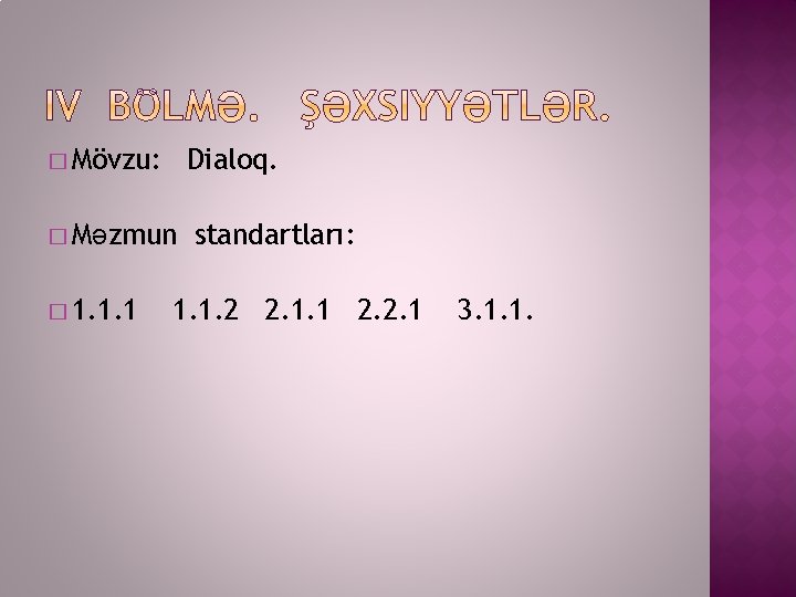 � Mövzu: Dialoq. � Məzmun � 1. 1. 1 standartları: 1. 1. 2 2.