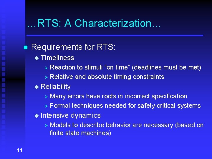 …RTS: A Characterization… n Requirements for RTS: u Timeliness Reaction to stimuli “on time”