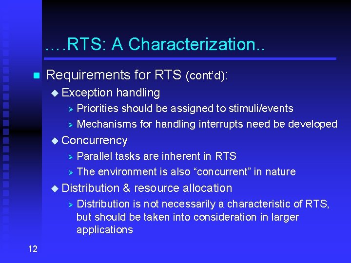 …. RTS: A Characterization. . n Requirements for RTS (cont’d): u Exception handling Priorities