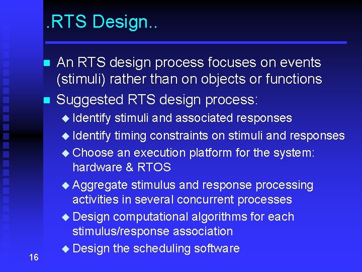 . RTS Design. . n n An RTS design process focuses on events (stimuli)