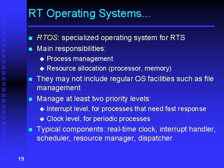RT Operating Systems. . . n n RTOS: specialized operating system for RTS Main