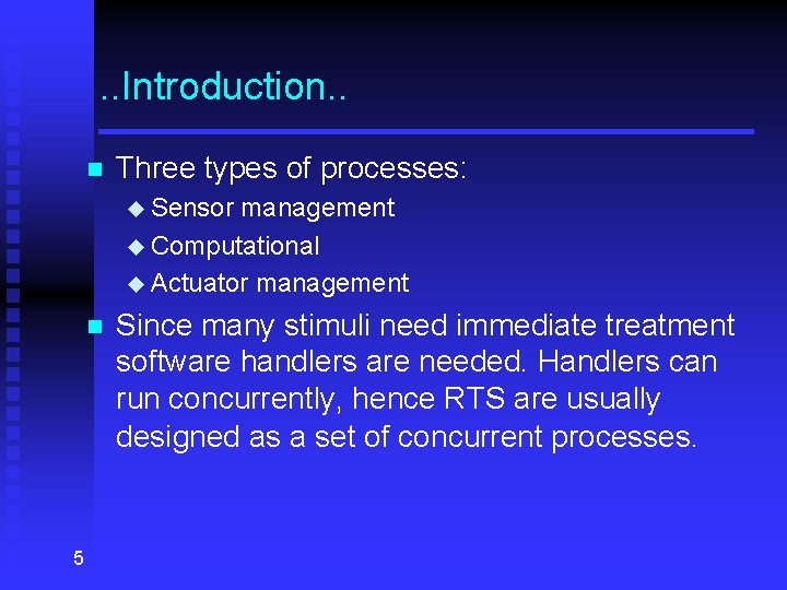 . . Introduction. . n Three types of processes: u Sensor management u Computational