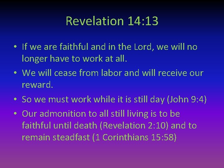 Revelation 14: 13 • If we are faithful and in the Lord, we will