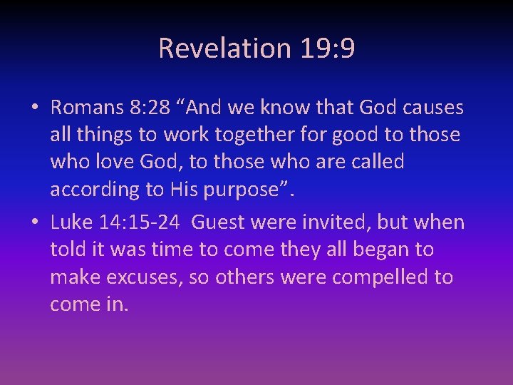 Revelation 19: 9 • Romans 8: 28 “And we know that God causes all
