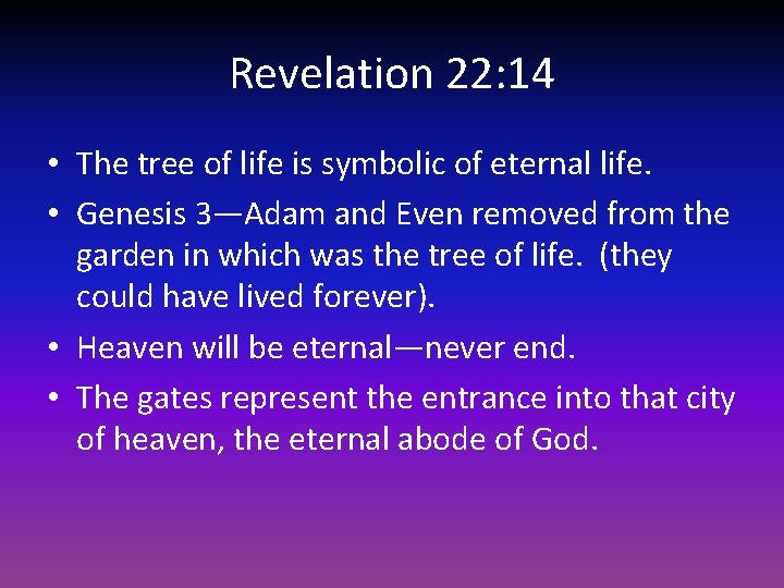 Revelation 22: 14 • The tree of life is symbolic of eternal life. •