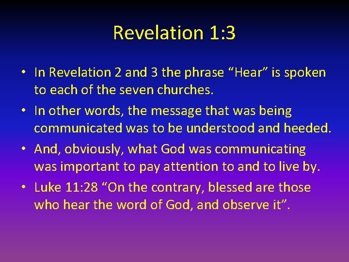 Revelation 1: 3 • In Revelation 2 and 3 the phrase “Hear” is spoken