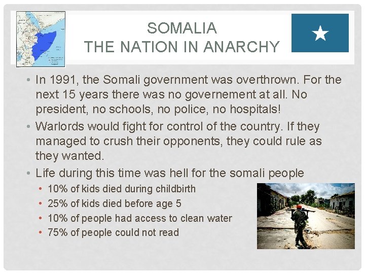 SOMALIA THE NATION IN ANARCHY • In 1991, the Somali government was overthrown. For