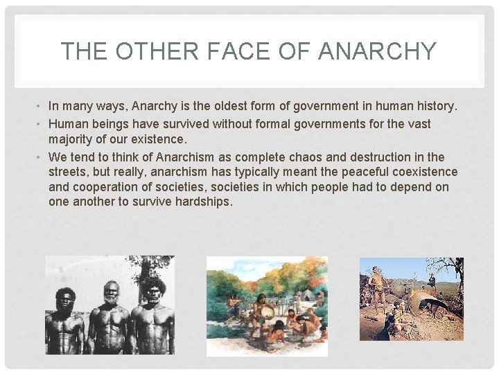 THE OTHER FACE OF ANARCHY • In many ways, Anarchy is the oldest form