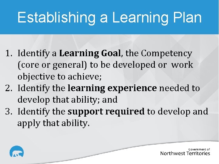 Establishing a Learning Plan 1. Identify a Learning Goal, the Competency (core or general)