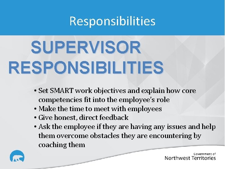 Responsibilities SUPERVISOR RESPONSIBILITIES • Set SMART work objectives and explain how core competencies fit