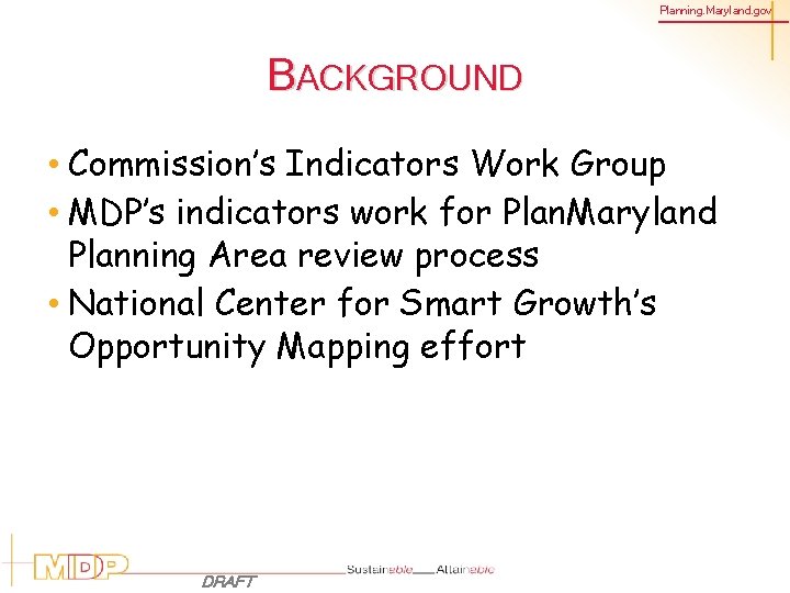 Planning. Maryland. gov BACKGROUND • Commission’s Indicators Work Group • MDP’s indicators work for