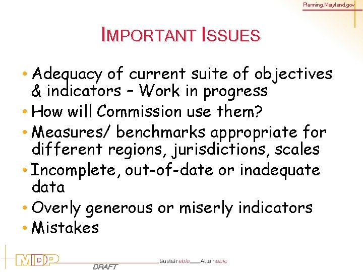 Planning. Maryland. gov IMPORTANT ISSUES • Adequacy of current suite of objectives & indicators