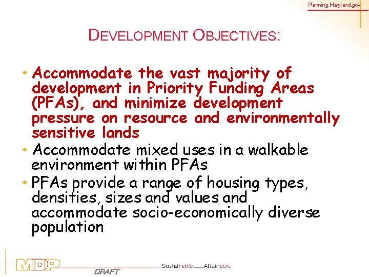 Planning. Maryland. gov DEVELOPMENT OBJECTIVES: • Accommodate the vast majority of development in Priority