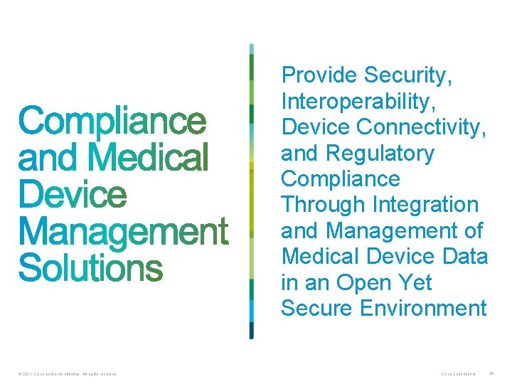 Provide Security, Interoperability, Device Connectivity, and Regulatory Compliance Through Integration and Management of Medical