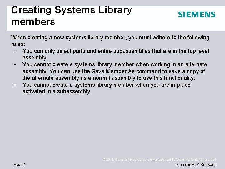 Creating Systems Library members When creating a new systems library member, you must adhere